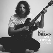 Kyle Emerson's New Album ONLY COMING DOWN Out Now