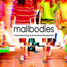 MALLBODIES, A Performative Elegy To The American Mall Announced