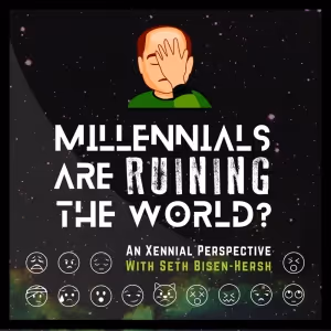 Listen: Seth Bisen-Hersh's Podcast 'Millennials Are Ruining The World?: An Xennial…