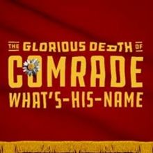 THE GLORIOUS DEATH OF COMRADE WHAT'S-HIS-NAME Returns To Feinstein's/54 Below