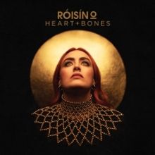 Roisin O Releases New Single 'Heart + Bones'