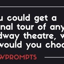BWW Prompts: Which Broadway Theater Would You Want A Personal Tour Of?