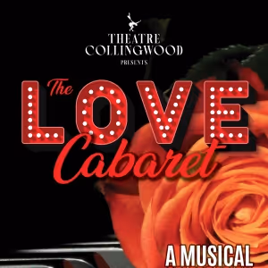 Theatre Collingwood Presents THE LOVE CABARET Next Week
