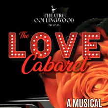 Theatre Collingwood Presents THE LOVE CABARET Next Week