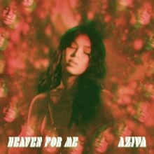 Aziya Releases New Single 'Heaven For Me'