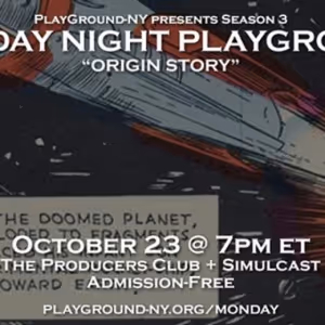 PlayGround-NY's Season 3 Monday Night PlayGround Blasts Off Next Month with ORIGIN…