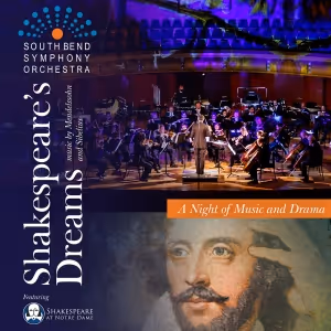 South Bend Symphony And Shakespeare At Notre Dame Unite for SHAKESPEARE'S DREAMS in…