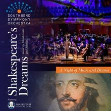 South Bend Symphony And Shakespeare At Notre Dame Unite for SHAKESPEARE'S DREAMS in