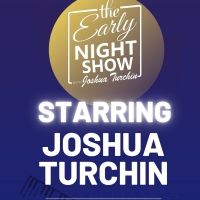The Early Night Show With Joshua Turchin Returns With Live Audience From Broadway…