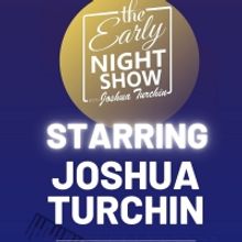 The Early Night Show With Joshua Turchin Returns With Live Audience From Broadway…