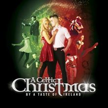 A CELTIC CHRISTMAS BY A TASTE OF IRELAND to Tour This Holiday Season