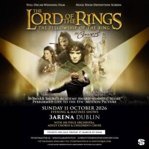 DUBLIN 2026: Review: THE LORD OF THE RINGS: THE FELLOWSHIP OF THE RING IN CONCERT… Video