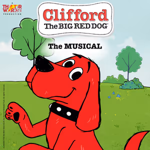 TheaterWorksUSA Options Rights To CLIFFORD THE BIG RED DOG For Musical Adaptation