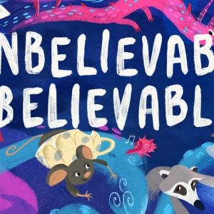 UNBELIEVABLY BELIEVABLE World Premiere to be Presented at Twisted Dog Theatre
