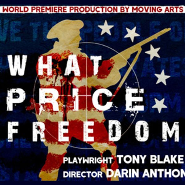WHAT PRICE FREEDOM to Return at Moving Arts Theatre Ahead of U.S. 250th Photo