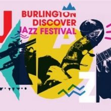 Get a Sneak Peek at the Burlington Discover Jazz Festival Lineup
