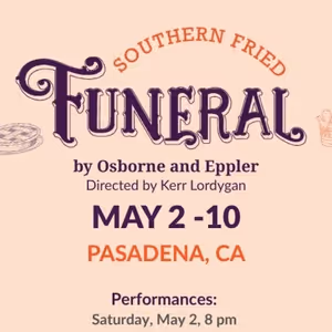 SOUTHERN FRIED FUNERAL To Be Presented By JFed Players In Pasadena