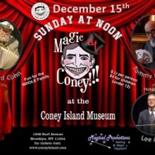 MAGIC AT CONEY!!! Announces Lineup For The Sunday Matinee, December 15