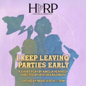 HARP Theatricals To Present I KEEP LEAVING PARTIES EARLY At The Tank