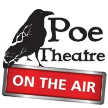 Poe Theatre on the Air Brings Edgar Allan Poe to Life With Audio Adaptations of His W