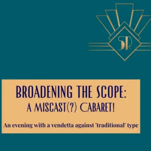 Sullivan Rep to Present BROADENING THE SCOPE: A MISCAST(?) CABARET! as Fundraiser…