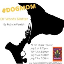 #DOGMOM Or Words Matter Will Be Performed as Part of the Chain Theatre Play Festival