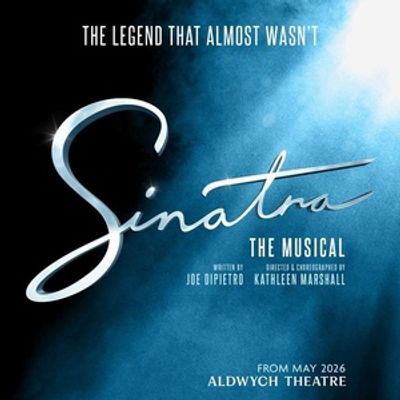 SINATRA THE MUSICAL Will Open in London's West End This Summer