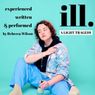 Ill: A LIGHT TRAGEDY By Rebecca Wilson to be Presented at Philadelphia Fringe Festival