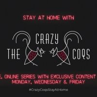 Crazy Coqs Announces New Online Initiative, Stay At Home With Crazy Coqs