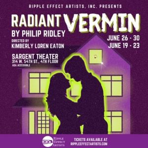 Ripple Effect Artists to Present RADIANT VERMIIN in June