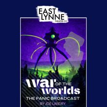 WAR OF THE WORLDS: THE PANIC BROADCAST to Open at East Lynne Theater