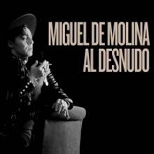 MIGUEL DE MOLINA AL DESNUDO se estrenará en televisión
