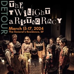 World Premiere of THE TWILIGHT ARISTOCRACY Comes to The General's Residence in San…