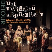 World Premiere of THE TWILIGHT ARISTOCRACY Comes to The General's Residence in San Fr