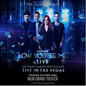 NOW YOU SEE ME LIVE to Make US Premiere at the MGM Grand Theater