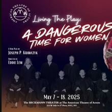 Joseph P. Krawczyk's LIVING THE PLAY: A DANGEROUS TIME FOR WOMEN is Coming to ATA