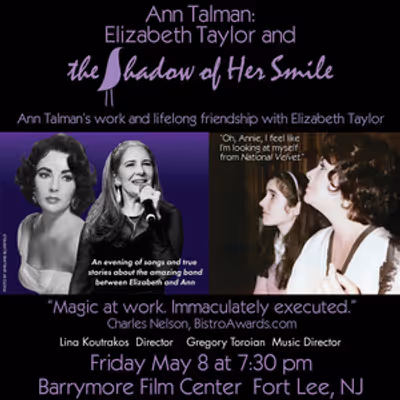 ANN TALMAN: ELIZABETH TAYLOR AND THE SHADOW OF HER SMILE Comes To The Barrymore Film Center