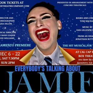 EVERYBODY'S TALKING ABOUT JAMIE to Have Sacramento Premiere at Cal Cap Black Box…
