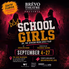 SCHOOL GIRLS; OR, THE AFRICAN MEAN GIRLS PLAY to Open at Brévo Theatre