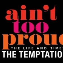 AIN'T TOO PROUD – THE LIFE AND TIMES OF THE TEMPTATIONS is Coming to the Citizens B