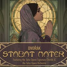 Antonín Dvořák's STABAT MATER to be Presented at Tulsa Opera
