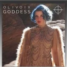 OLIVOIX Releases Debut EP, GODDESS Featuring Monica Olive