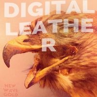 Digital Leather Announces New Album NEW WAVE GOLD & Shares First Single 'A Cut Above'