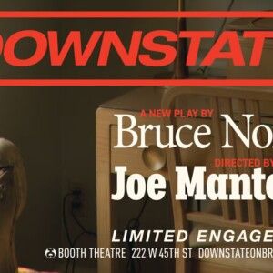 DOWNSTATE Further Delays First Broadway Preview