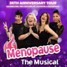 MENOPAUSE THE MUSICAL Launches 25th Anniversary North American Tour
