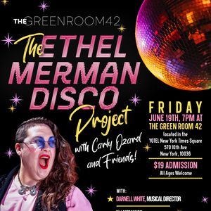 'THE ETHEL MERMAN DISCO PROJECT' WITH CARLY OZARD & FRIENDS! is Coming to The Green…