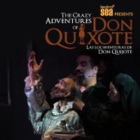 THE CRAZY ADVENTURES OF DON QUIXOTE Now Running at Teatro SEA