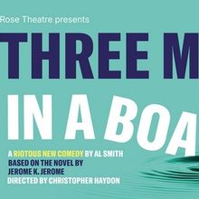 Rose Theatre to Stage THREE MEN IN A BOAT Directed by Christopher Haydon in 2026