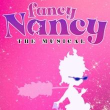 FANCY NANCY, THE MUSICAL to Return to Chance Theater in March