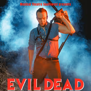 Musical Theatre Southwest to Present EVIL DEAD THE MUSICAL